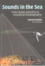 SOUNDS IN THE SEA FROM OCEAN ACOUSTICS TO ACOUSTICAL OCEANOGRAPHY PDF电子版封面 052182950X HERMAN MEDWIN