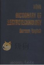 DICTIONARY OF ELECTROTECHNOLOGY GERMAN-ENGLISH     PDF电子版封面     