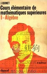 COURS ELEMENTAIRE DE MATHEMATIQUES SUPERIEURES TOME 1 ALGEBRE     PDF电子版封面  2040052151  J.QUINET 