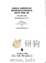ANGLO-AMERICAN MICROELECTRONICS DATA 1968-69 VOLUME ONE MANUFACTURERS A-P     PDF电子版封面    G.W.A.DUMMER  J.MACKENZIE ROBE 
