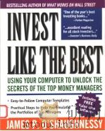 INVEST LIKE THE BEST:USING YOUR COMPRTER TO UNLOCK THE SECRETS OF THE TOP MONEY MANAGERS 1994年 PDF电子版封面 JAMES P.O'SHAUGHNESSY