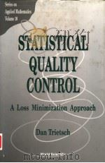 STATISTICAL QUALITY CONTROL A LOSS MINIMIZATION APPROACH SERIES ON APPLIDE MATHEMATICS VOLUME 10 1998 PDF电子版封面 9810230311 DAN TRIETSCH
