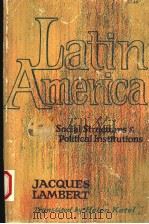 LATIN AMERICA SOCIAL STRUCTURE AND POLITICAL INSTITUTIONS 1963 PDF电子版封面 0520006895 JACQUES LAMBERT