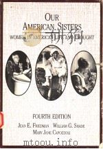 OUR AMERICAN SISTERS WOMEN IN AMERICAN LIFE AND THOUGHT FOURTH EDITION 1987 PDF电子版封面 0669110205
