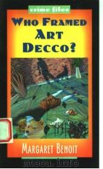 WHO FRAMED ART DECCO? 1998年 PDF电子版封面 MARGARET BENOIT