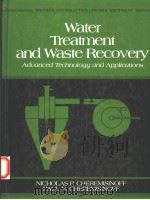 WATER TREATMENT AND WASTE RECOVERY ADUANCED TECHNOLOGY AND APPLICATIONS 1993 PDF电子版封面 0132857847