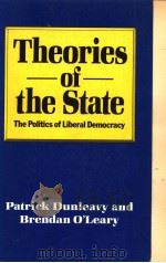 THEORIES OF THE STATE:THE POLITICS OF LIBERAL DEMOCRACY 1987 PDF电子版封面 0333386981