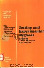 TESTING AND EXPERIMENTAL METHODS:THE EDINBURGH COURSE IN APPLIED LINGUISTICS VOLUME 4 1977年 PDF电子版封面 J.P.B.ALLEN ALAN DAVIES