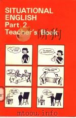 SITUATIONAL ENGLISH PART 2 TEACHER'S BOOK     PDF电子版封面  0582520983   