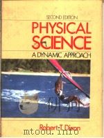 PHYSICAL SCIENCE A DYNAMIC APPROACH 1986 PDF电子版封面 0136698476 ROBERT T.DIXON