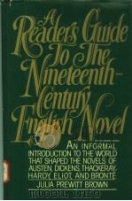 A READER'S GUIDE TO THE NINETEENTH-CENTURY ENGLISH NOVEL 1985 PDF电子版封面 0025173707 JULIA PREWITT BROWN