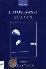 LUTOSLAWSKI STUDIES PDF电子版封面 0198166605