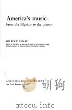 AMERICA'S MUSIC FROM THE PILGRIMS TO THE PRESENT PDF电子版封面 GILBERT CHASE