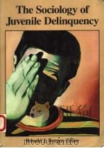 THE SOCIOLOGY OF JUVENILE DELINQUENCY 1991 PDF电子版封面 0830412123