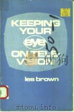 KEEPING YOUR EYE ON TELEVISION 1979 PDF电子版封面 0829803769 LES BROWN