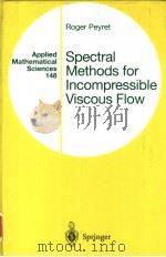 SPECTRAL METHODS FOR INCOMPRESSIBLE VISCOUS FLOW PDF电子版封面 0387952217 ROGER PEYET