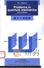 PROBLEMS IN QUANTUM MECHANICS WITH SOLUTIONS PDF电子版封面 0521372453 G.L.SQUIRES