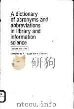 A DICTIONARY OF ACRONYMS AND ABBREVIATIONS IN LIBRARY AND INFORMATION SCIENCE  SECOND EDITION   1985  PDF电子版封面  088802195X   