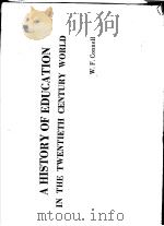 A HISTORY OF EDUCATION:IN THE TWENTIETH CENTURY WORLD   1980年  PDF电子版封面    W.F.CONNELL 
