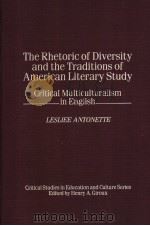 THE RHETORIC OF DIVERSITY AND THE TRADITIONS OF AMERICAN LITERARY STUDY 1998 PDF电子版封面 0897895460