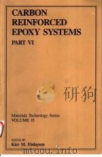 CARBON REINFORCED EPOXY SYSTEMS PART VI VLUME 15 1989 PDF电子版封面
