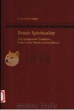 EROTIC SPIRITUALITY THE INTEGRATIVE TRADITION FROM LEONE EBREO TO JOHN DONNE 1980 PDF电子版封面 0817300244 T.ANTHONY PERRY