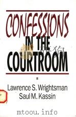 CONFESSIONS IN THE COURTROOM 1993 PDF电子版封面 0803945558 LAWRENCE S.WRIGHTSMAN SAUL M.