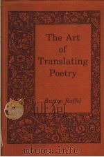 THE ART OF TRANSLATING POETRY 1988 PDF电子版封面 0271006269 BURTON RAFFEL