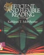 EFFICIENT AND FLEXIBLE READING THIRD EDITION 1992年 PDF电子版封面 KATHLEEN T.MCWHORTER