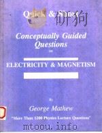 CONCEPTUALLY GUIDED QUESTIONS ON ELECTRICITY & MAGNETISM 1995 PDF电子版封面 0964722321 GEORGE MATHEW