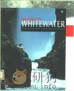 WORLD WHITEWATER:A GLOBAL GUIDE FOR RIVER RUNNERS 1999年 PDF电子版封面 JIM CASSADY DAN DUNLAP