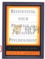 REINVENTING YOUR PRACTICE AS A BUSINESS PSYCHOLOGIST:A STEP-BY-STEP GUIDE 1999 PDF电子版封面 0787943495 LOUIS A.PERROTT