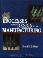PROCESSES AND DESIGN FOR MANUFACTURING 1989 PDF电子版封面 0137230990