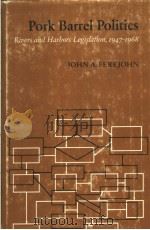 PORK BARREL POLITICS   1974  PDF电子版封面  0804708541  JOHN A.FEREJOHN 