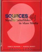 SOURCES NOTABLE SELECTIONS IN MASS MEDIA 1996年 PDF电子版封面 JARICE HANSON DAVID J.MAXCY