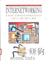 INTERNETWORKING:A GUIDE TO NETWORK COMMUNICATIONS LAN TO LAN;LAN TO WAN 1991 PDF电子版封面 1558511431 MARK A.MILLER