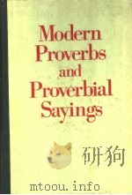MODERN PROVERBS AND PROVERBIAL SAYINGS   1989年  PDF电子版封面    BARTLETT JERE WHITING 