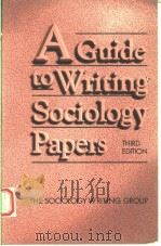A GUIDE TO WRITING SOCIOLOGY PAPERS THIRD EDITION 1994 PDF电子版封面 0312084293