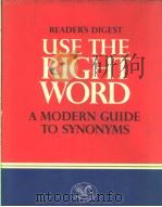 USE THE RIGHT WORD MODERN GUIDE TO SYNONYMS AND RELATED WORDS 1969 PDF电子版封面