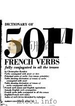 DICTIONARY OF 501 FRENCH VERBS FULLY CONJUGATED IN ALL THE TENSES 1970年 PDF电子版封面 CHRISTOPHER KENDRIS