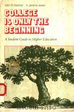 COLLEGE IS ONLY THE BEGINNING  A STUDENT GUIDE TO HIGHER EDUCATION（1985 PDF版）