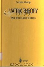 MATRIX THEORY BASIC RESULTS AND TECHNIQUES 1999 PDF电子版封面 0387986960 FUZHEN ZHANG