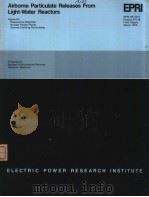 AIRBORNE PARTICULATE RELEASSES FROM LIGHT-WATER REACTORS PDF电子版封面 J.E.CLINE G.A.PELLETIER J.P.