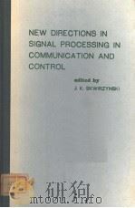 NEW DIRECTIONS IN SIGNAL PROCESSING IN COMMUNICATION AND CONTROL     PDF电子版封面  9028600752  J.K.SKWIRZYNSKI 