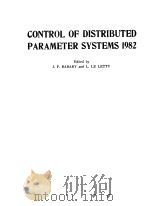 CONTROL OF DISTRIBUTED PARAMETER SYSTEMS 1982 PDF电子版封面 0080293611 JEAN-PIERRE BABARY LAURENT LE