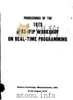PROCEEDINGS OF THE 1975 IFAC-IFIP WORKSHOP ON REAL-TIME PROGRAMMING PDF电子版封面 P.D.GRIEM
