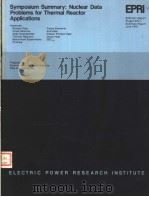 SYMPOSIUM SUMMARY:NUCLER DATA PROBLEMS FOR THERMAL REACTOR APPLICATIONS PDF电子版封面