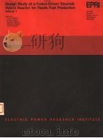 DESIGN STUDY OF A FUSION-DRIVEN TOKAMAK HYBRID REACTOR FOR FISSILE FUEL PRODUCTION VOLUME 1 PDF电子版封面