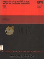 FATIGUE AND GREEP BEHAVIOR OF SI3N4 AND SIC FOR GAS TURBINE APPLICATIONS PDF电子版封面 J.K.TIEN R.M.ARONS L.ROTH