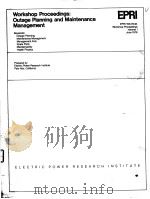 WORKSHOP PROCEEDINGS:OUTAGE PLANNING AND MAINTENANCE MANAGEMENT VOLUME 1     PDF电子版封面    B.JOHN GARRICK  RANDALL W.PACK 